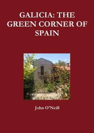 Buch Galicia: the Green Corner of Spain John O'Neill