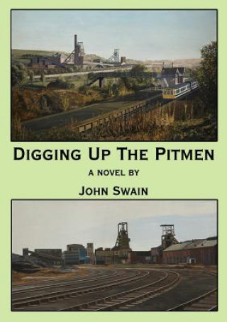 Kniha Digging Up the Pitmen John Swain