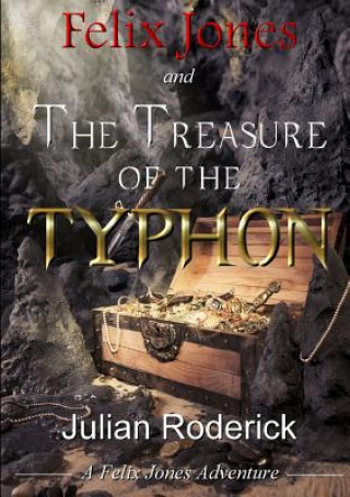 Carte Felix Jones and the Treasure of the Typhon Julian Roderick