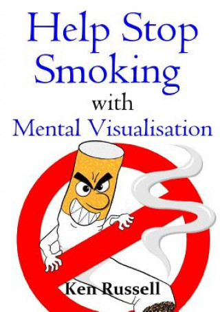 Könyv Help Stop Smoking with Mental Visualisation Ken Russell