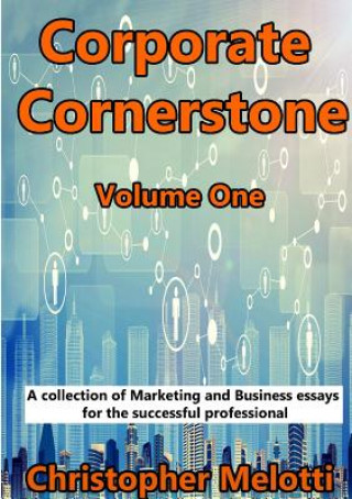 Kniha Corporate Cornerstone: Volume One Christopher Melotti