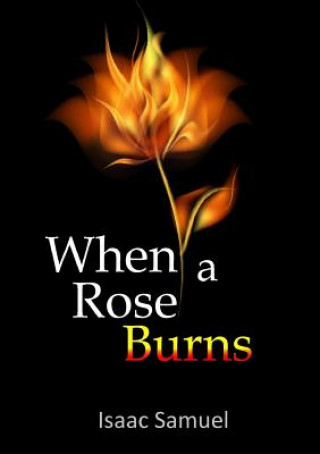 Kniha When A Rose Burns Isaac Samuel