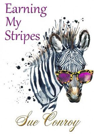 Könyv Earning My Stripes Sue Conroy