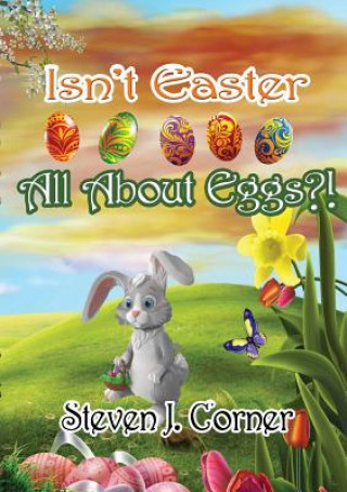 Carte Isn't Easter All About Eggs?! Steven J. Corner