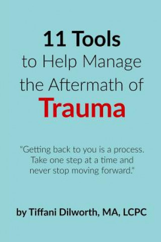 Carte 11 Tools to Help Manage the Aftermath of Trauma Tiffani Dilworth