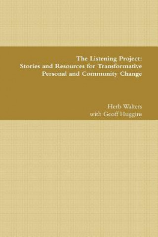 Kniha Listening Project: Stories and Resources for Transformative Personal and Community Change Herb Walters