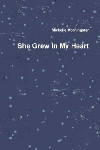 Książka She Grew in My Heart Michelle Morningstar