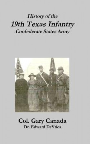 Livre History of the 19th Texas Infantry, Confederate States Army Edward DeVries