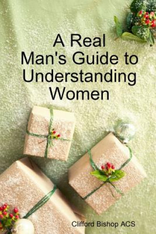 Książka Real Man's Guide to Understanding Women Clifford Bishop Acs