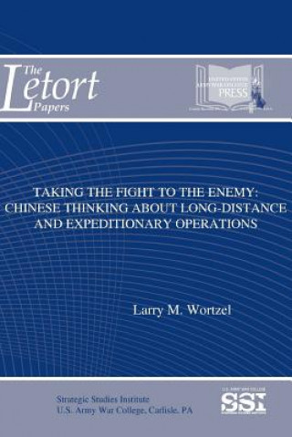 Carte Taking the Fight to the Enemy: Chinese Thinking About Long-Distance and Expeditionary Operations Strategic Studies Institute (Ssi)