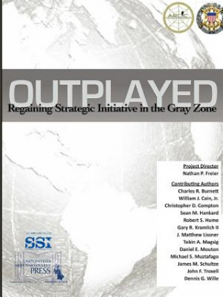 Buch Outplayed: Regaining Strategic Initiative in the Gray Zone U. S. Army War College