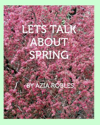 Könyv Let's Talk About Spring Azia Robles