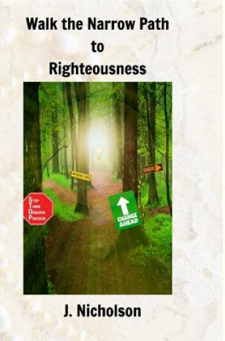 Kniha Walk the Narrow Path to Righteousness J. Nicholson
