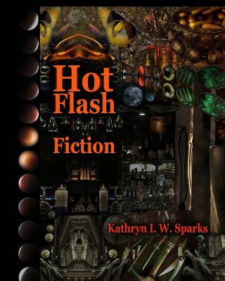 Książka Hot Flash Fiction Kathryn I. W. Sparks