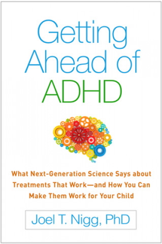 Книга Getting Ahead of ADHD Joel T. Nigg