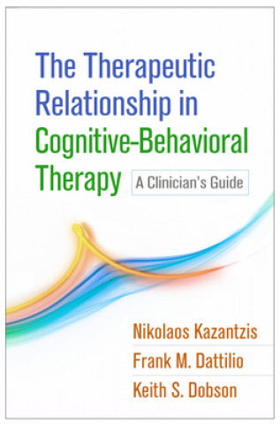 Knjiga Therapeutic Relationship in Cognitive-Behavioral Therapy Nikolaos Kazantzis