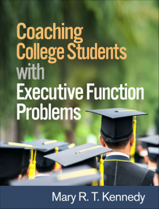Carte Coaching College Students with Executive Function Problems Mary R. T. Kennedy