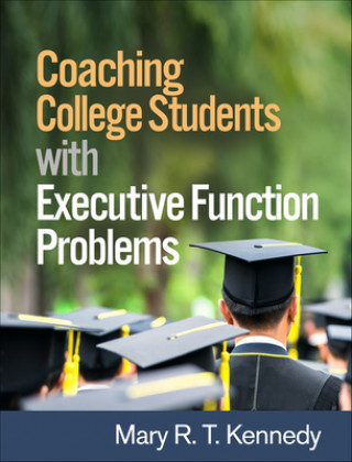 Könyv Coaching College Students with Executive Function Problems Mary R. T. Kennedy