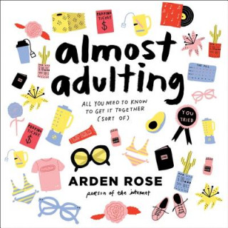 Audio Almost Adulting: All You Need to Know to Get It Together (Sort Of) Arden Rose