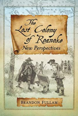 Knjiga Lost Colony of Roanoke Brandon Fullam