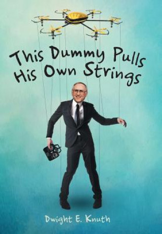 Book This Dummy Pulls His Own Strings Dwight E. Knuth