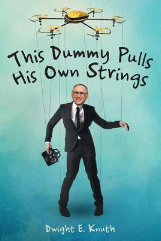 Kniha This Dummy Pulls His Own Strings Dwight E. Knuth