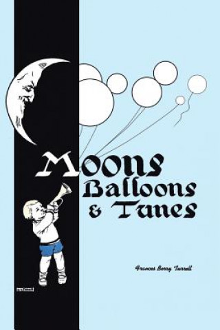 Kniha Moons, Balloons and Tunes Frances Berry Turrell