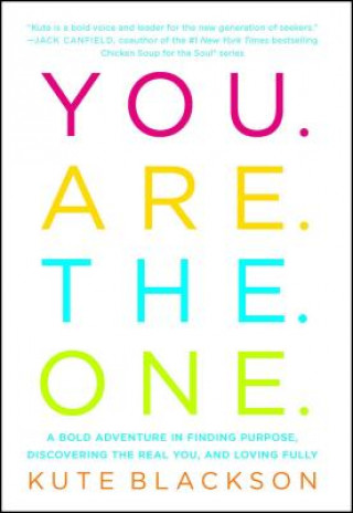 Carte You Are the One: A Bold Adventure in Finding Purpose, Discovering the Real You, and Loving Fully Kute Blackson
