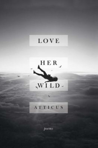 Книга Love Her Wild Atticus