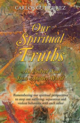 Книга Our Spiritual Truths Carlos Gutierrez