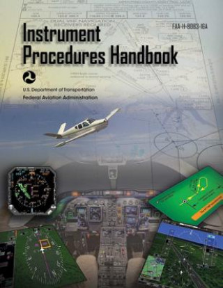 Carte Instrument Procedures Handbook (Federal Aviation Administration): Faa-H-8083-16a Federal Aviation Administration