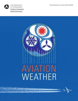 Kniha Aviation Weather: FAA Advisory Circular (Ac) 00-6b Federal Aviation Administration
