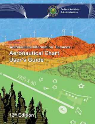 Könyv Aeronautical Chart User's Guide Federal Aviation Administration