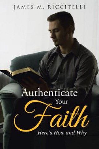 Knjiga Authenticate Your Faith James M. Riccitelli