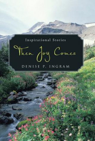 Книга Then Joy Comes Denise P. Ingram