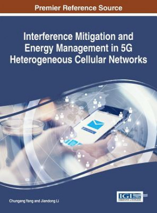 Libro Interference Mitigation and Energy in 5G Heterogeneous Cellular Networks Chungang Yang