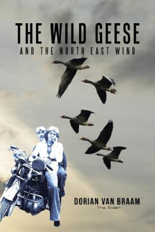 Книга Wild Geese and the North East Wind Dorian Van Braam (the Elder)