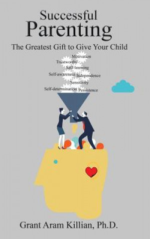 Kniha Successful Parenting Ph. D. Grant Aram Killian