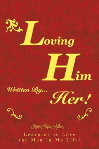 Kniha Loving Him..................... written by Her Lady K.