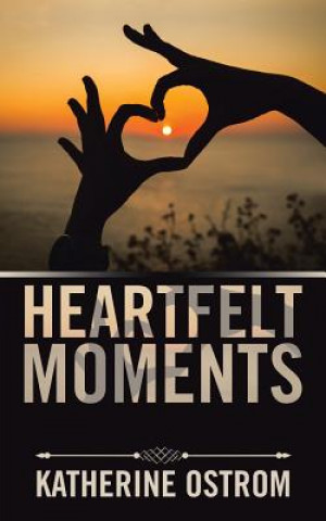 Knjiga Heartfelt Moments Katherine Ostrom