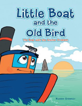 Kniha Little Boat and the Old Bird Kushan Stampley