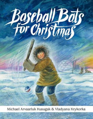 Książka Baseball Bats for Christmas Kusugak