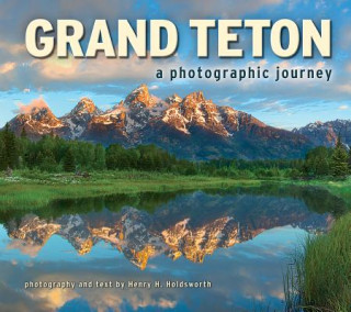 Książka Grand Teton: A Photographic Journey Henry H. Holdsworth