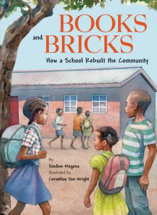 Kniha Books and Bricks: How a School Rebuilt the Community Sindiwe Magona