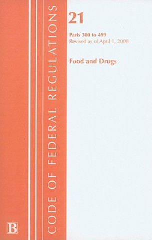 Carte Food and Drugs: Parts 300-499 Office of the Federal Register