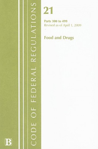 Buch Food and Drugs, Volume 21: Parts 300 to 499 National Archives and Records Administra