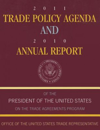 Carte 2011 Trade Policy Agenda and 2010 Annual Report of the President of the United States on the Trade Agreements Program Ronald Kirk