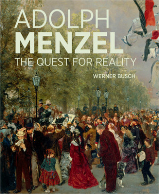 Libro Adolf Menzel - A Quest for Reality Werner Busch