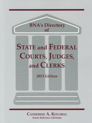 Buch Directory of State and Federal Courts, Judges and Clerks: 2013 Bureau of National Affairs (Bna)