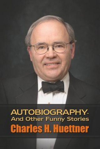 Kniha Autobiography - And Other Funny Stories Charles H. Huettner